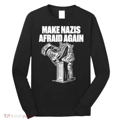 Make Nazis Afraid Again Long Sleeve Shirt