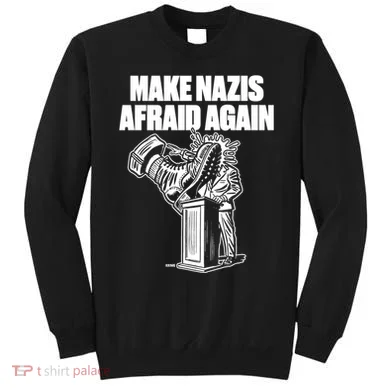 Make Nazis Afraid Again Sweatshirt