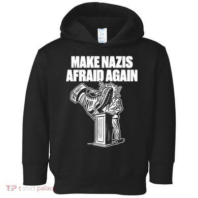 Make Nazis Afraid Again Toddler Hoodie