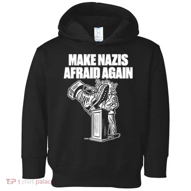 Make Nazis Afraid Again Toddler Hoodie