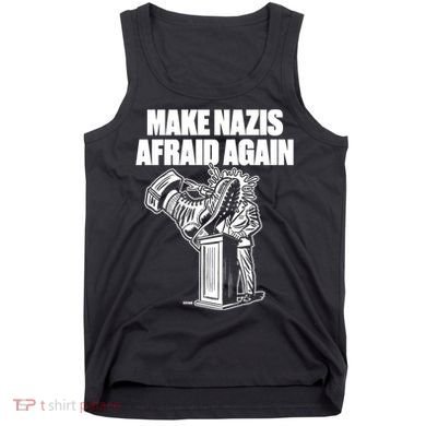 Make Nazis Afraid Again Tank Top