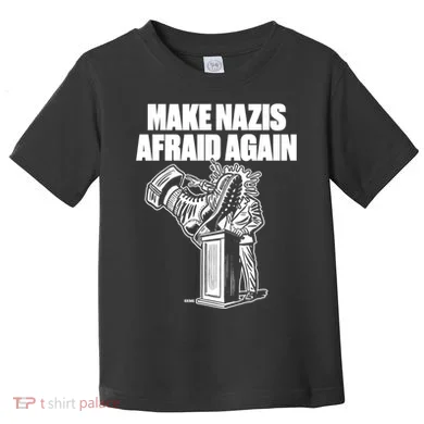 Make Nazis Afraid Again Toddler T-Shirt