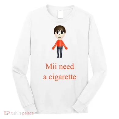 Mii Need A Cigarette Long Sleeve Shirt