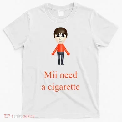 Mii Need A Cigarette T-Shirt