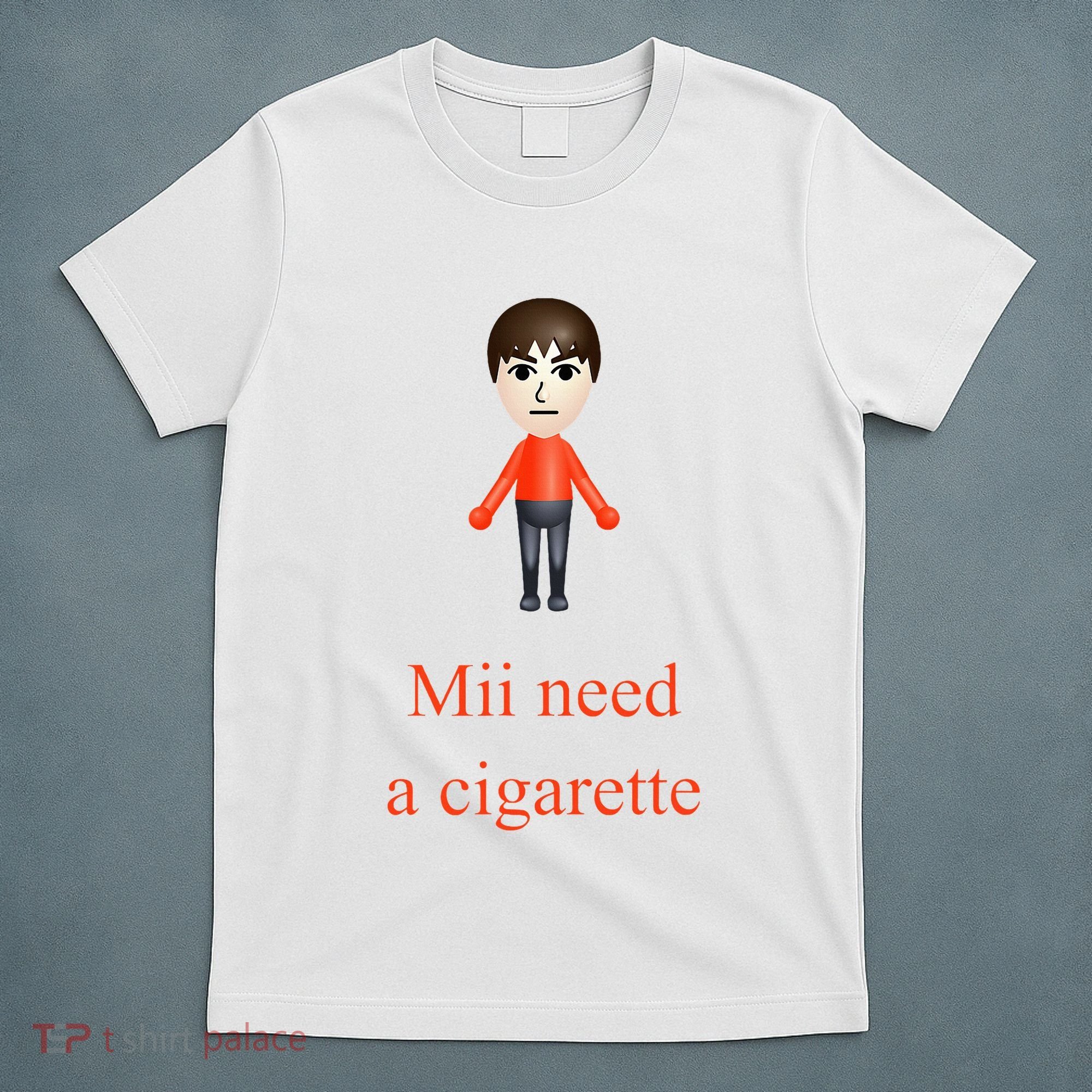 Mii Need A Cigarette T-Shirt