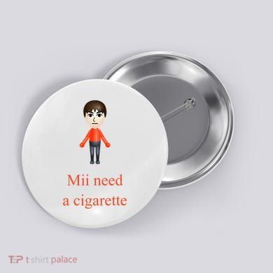 Mii Need A Cigarette Button