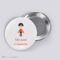 Mii Need A Cigarette Button thumb 0