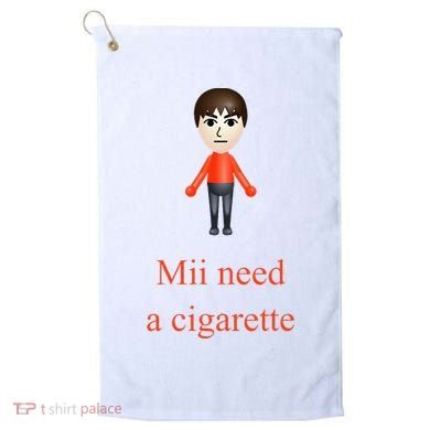 Mii Need A Cigarette Golf Towel