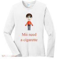 Mii Need A Cigarette Women's Long Sleeve Shirt thumb 0