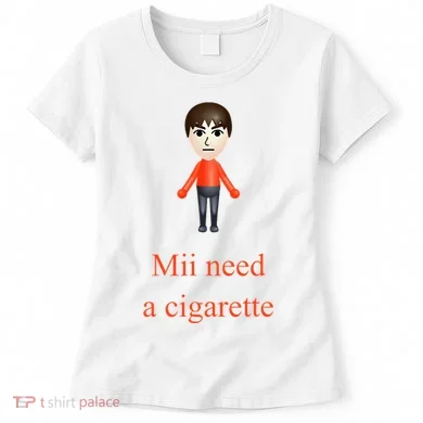 Mii Need A Cigarette Women's T-Shirt