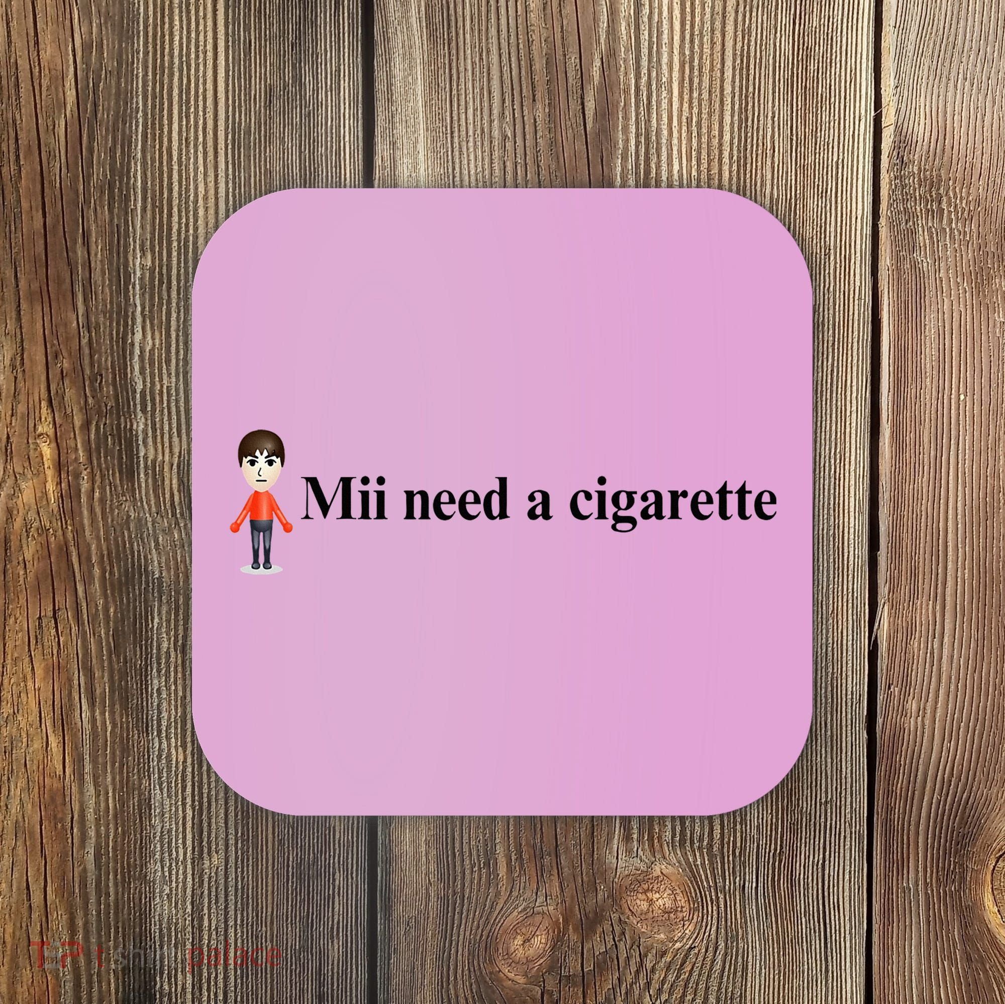 Mii Need A Cigarette Coaster
