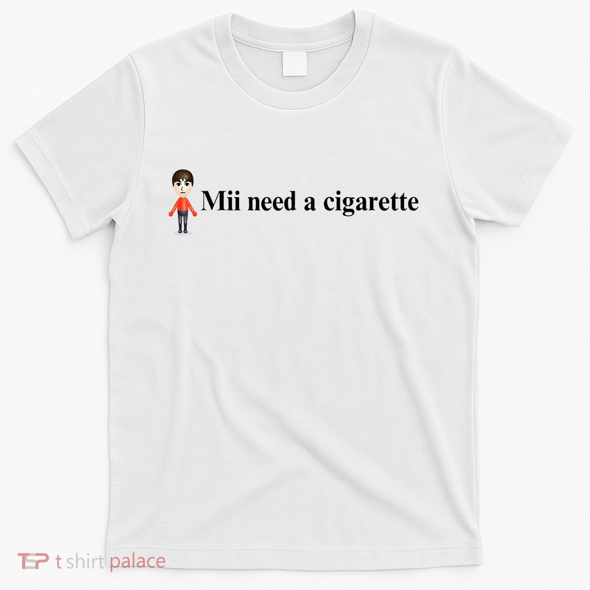 Mii Need A Cigarette T-Shirt