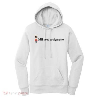 Mii Need A Cigarette Women's Hoodie