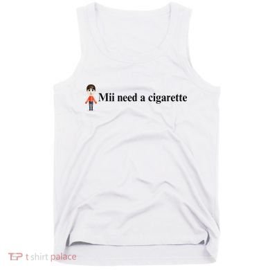 Mii Need A Cigarette Tank Top