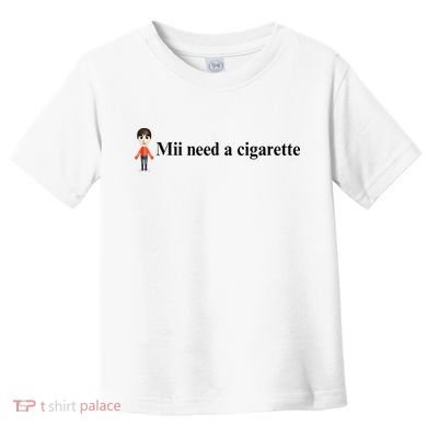 Mii Need A Cigarette Toddler T-Shirt