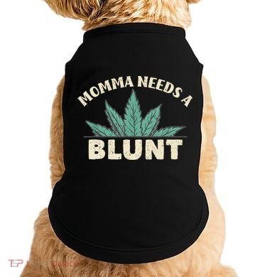 Momma Needs A Blunt Stoner Mom Cannabis Weed Smoker Gift Doggie Tank