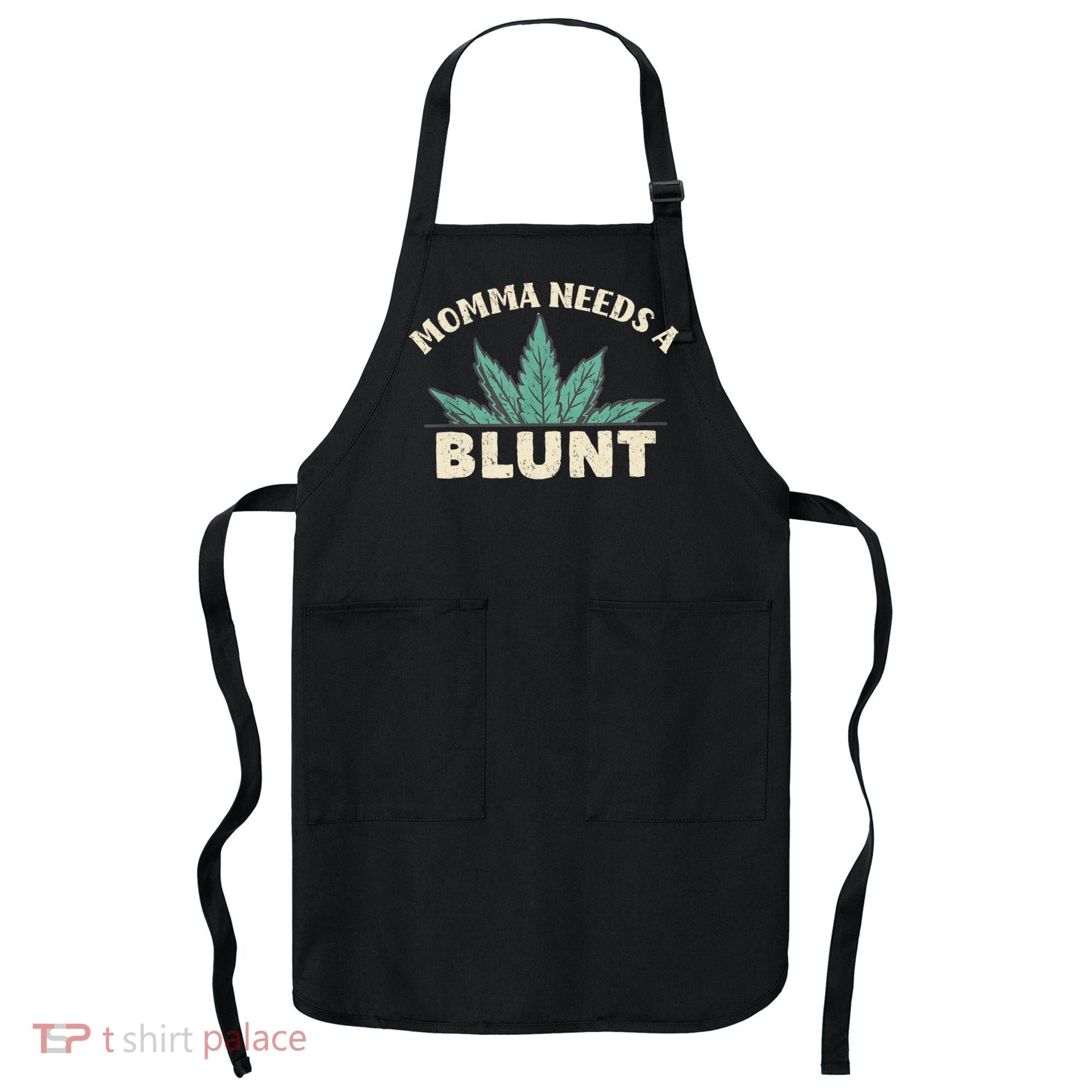 Momma Needs A Blunt Stoner Mom Cannabis Weed Smoker Gift Apron