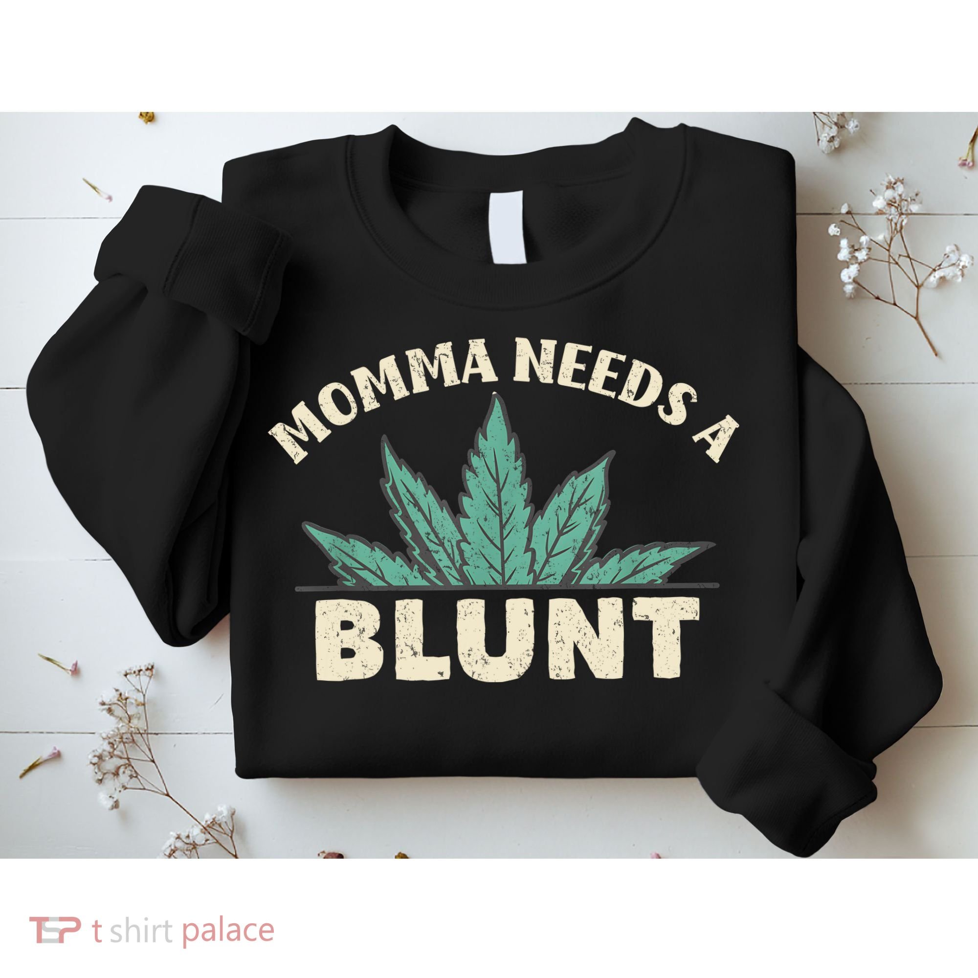 Momma Needs A Blunt Stoner Mom Cannabis Weed Smoker Gift Sweatshirt