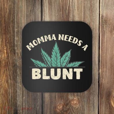 Momma Needs A Blunt Stoner Mom Cannabis Weed Smoker Gift Coaster