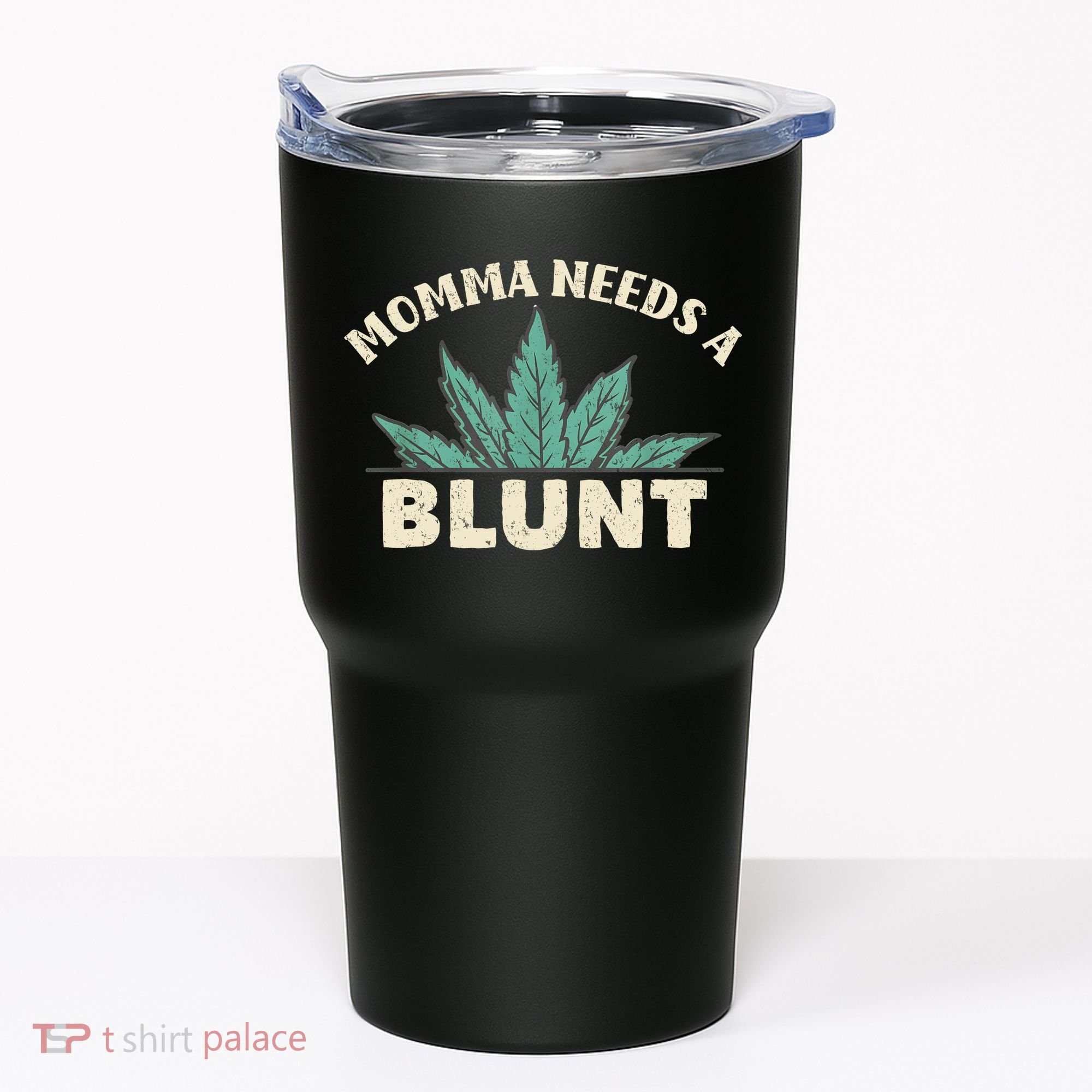 Momma Needs A Blunt Stoner Mom Cannabis Weed Smoker Gift Tumbler