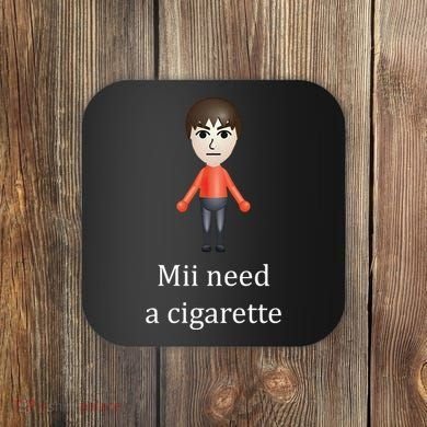 Mii Need A Cigarette Funny Coaster