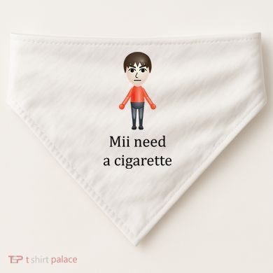 Mii Need A Cigarette Funny USA-Made Doggie Bandana