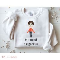 Mii Need A Cigarette Funny Sweatshirt thumb 2