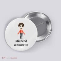 Mii Need A Cigarette Funny Button thumb 0