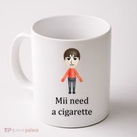 Mii Need A Cigarette Funny Coffee Mug thumb 0