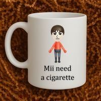 Mii Need A Cigarette Funny Coffee Mug thumb 2