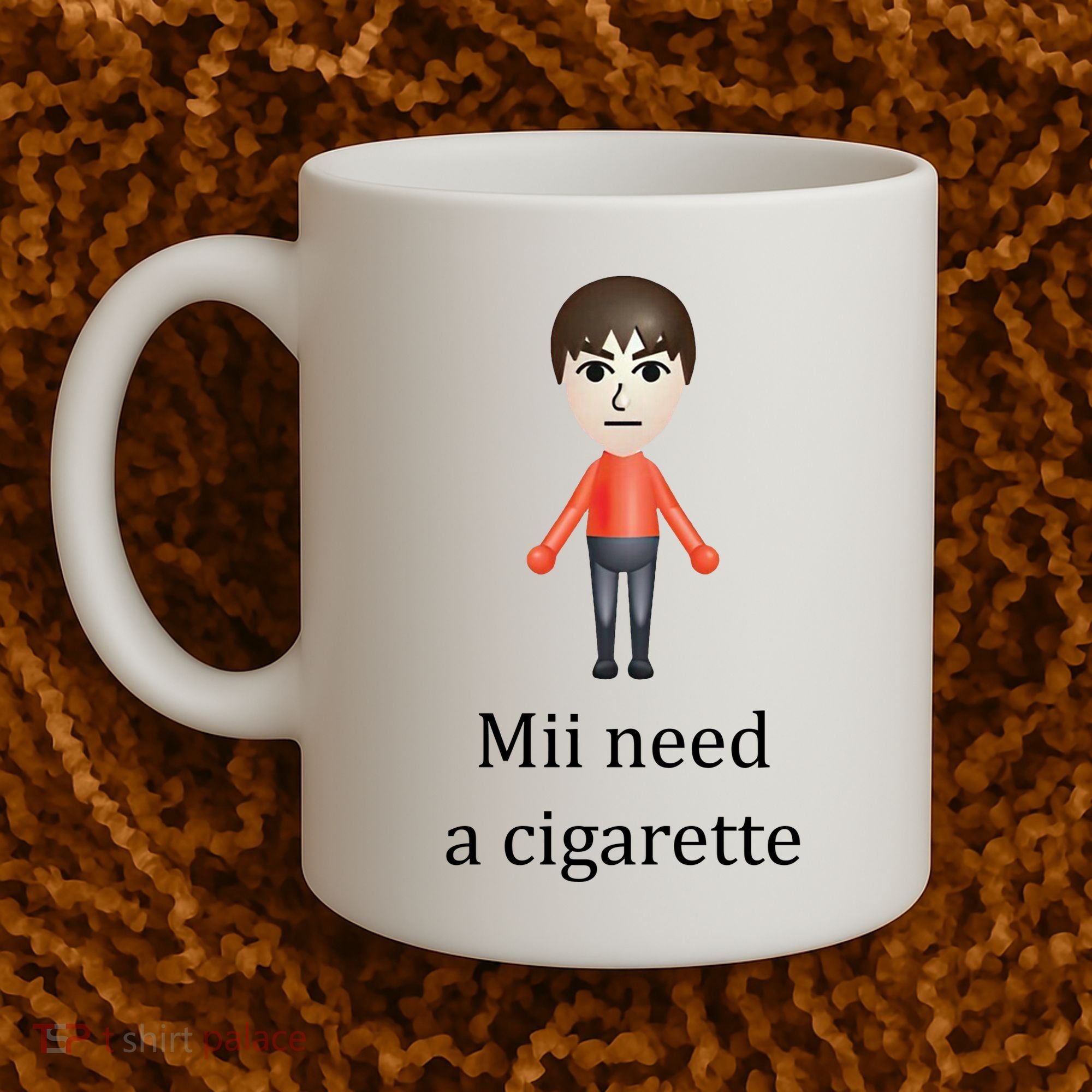 Mii Need A Cigarette Funny Coffee Mug