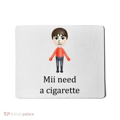 Mii Need A Cigarette Funny Mousepad