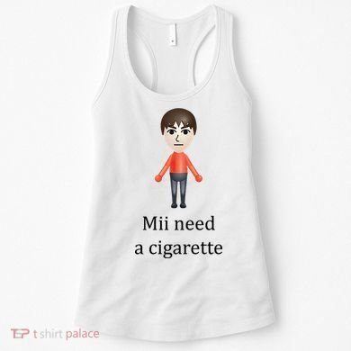 Mii Need A Cigarette Funny Women's Tank Top