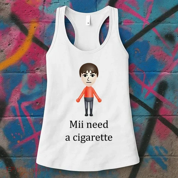 Mii Need A Cigarette Funny Women's Tank Top