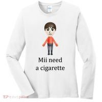 Mii Need A Cigarette Funny Women's Long Sleeve Shirt thumb 0