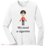 Mii Need A Cigarette Funny Women's Long Sleeve Shirt thumb 0