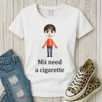 Mii Need A Cigarette Funny Women's T-Shirt thumb 3
