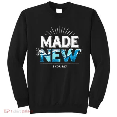 Made New Baptized Baptism Sweatshirt