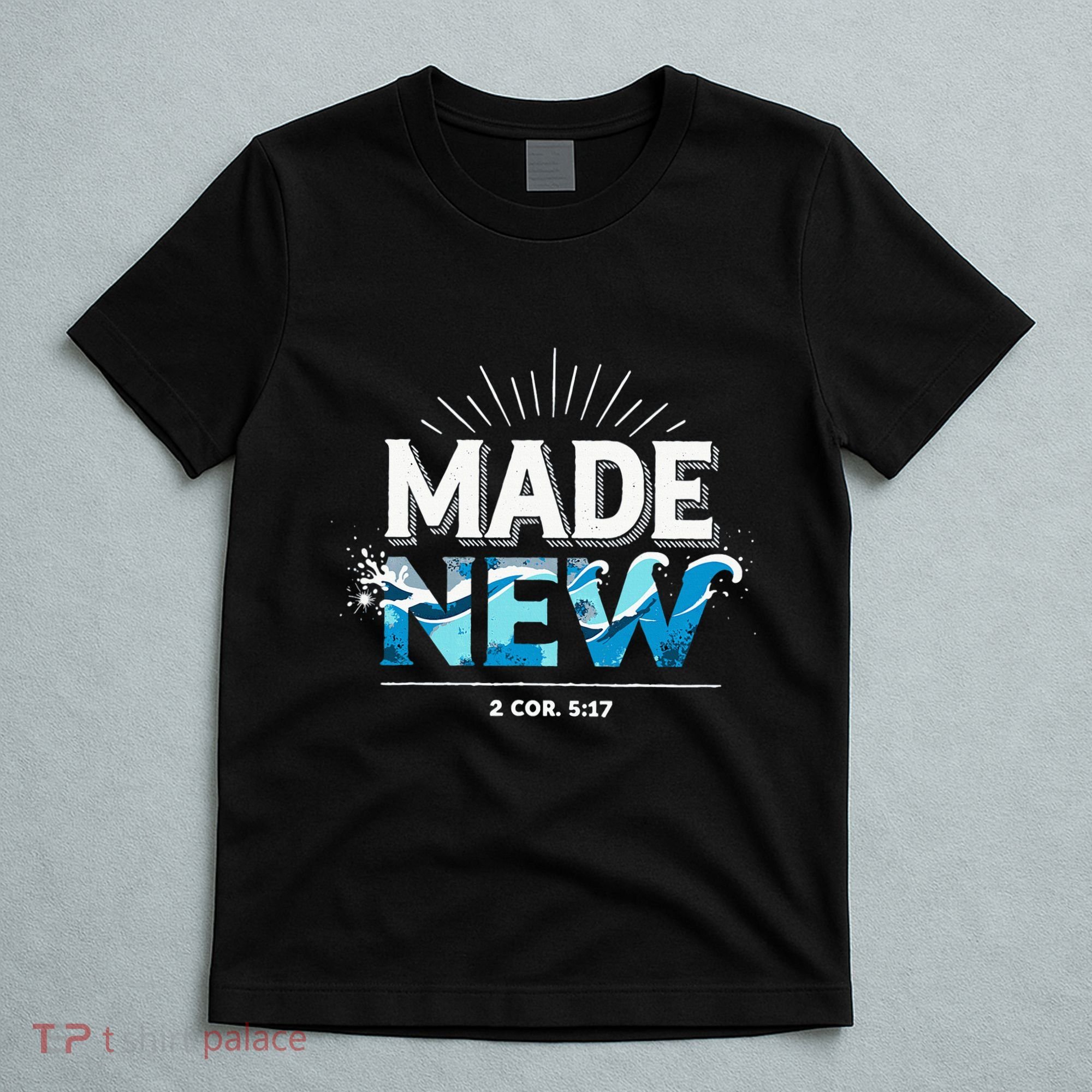 Made New Baptized Baptism T-Shirt