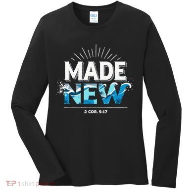Made New Baptized Baptism Women's Long Sleeve Shirt