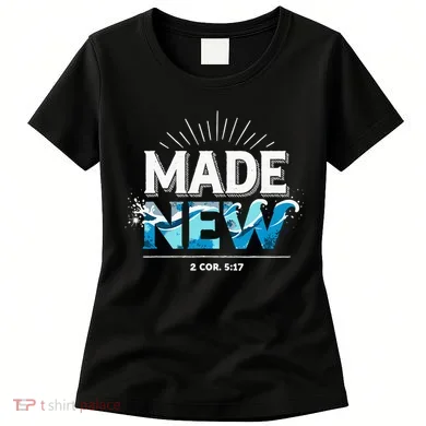 Made New Baptized Baptism Women's T-Shirt