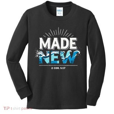 Made New Baptized Baptism Kids Long Sleeve Shirt