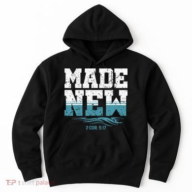 Made New Baptism Christian For  Hoodie