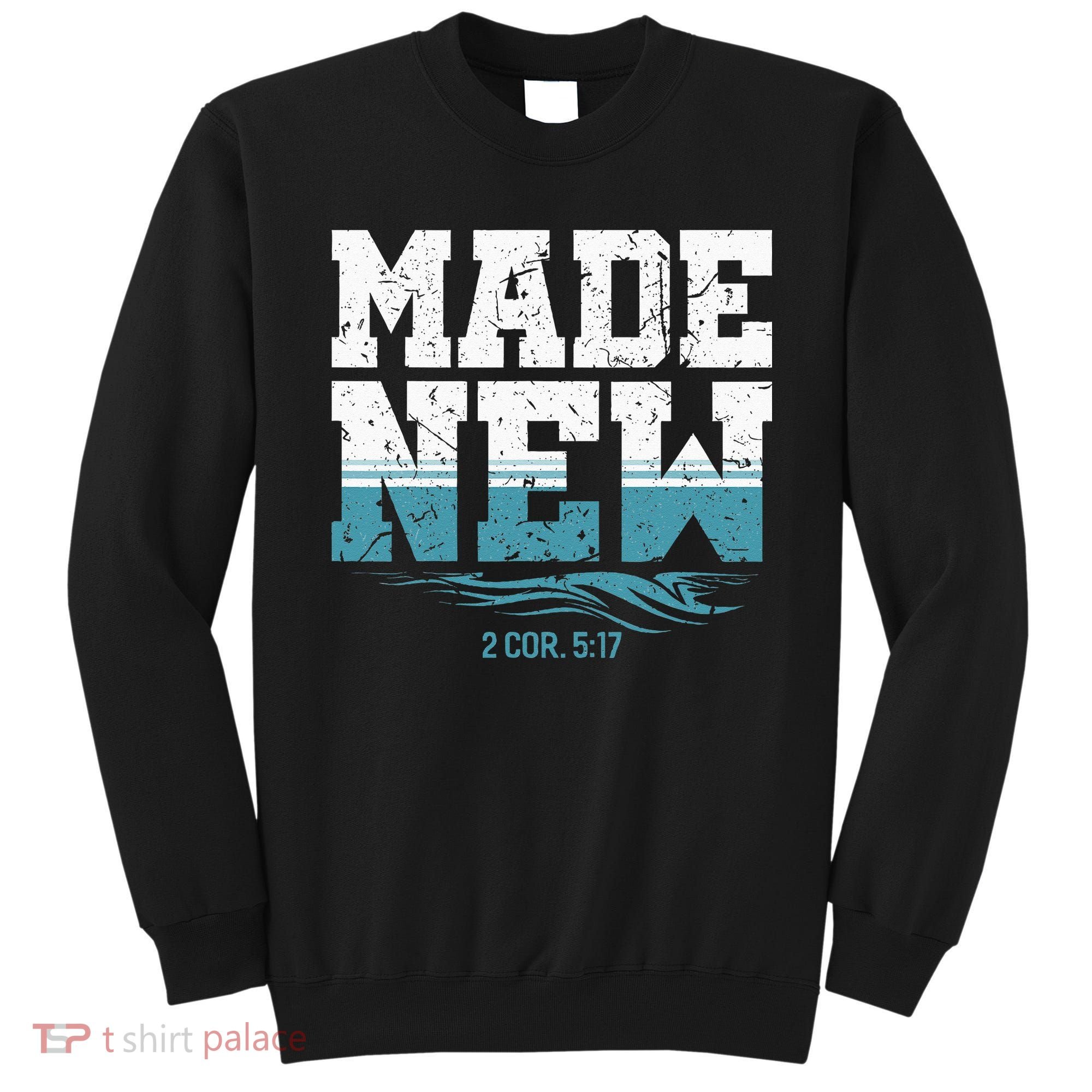 Made New Baptism Christian For  Sweatshirt