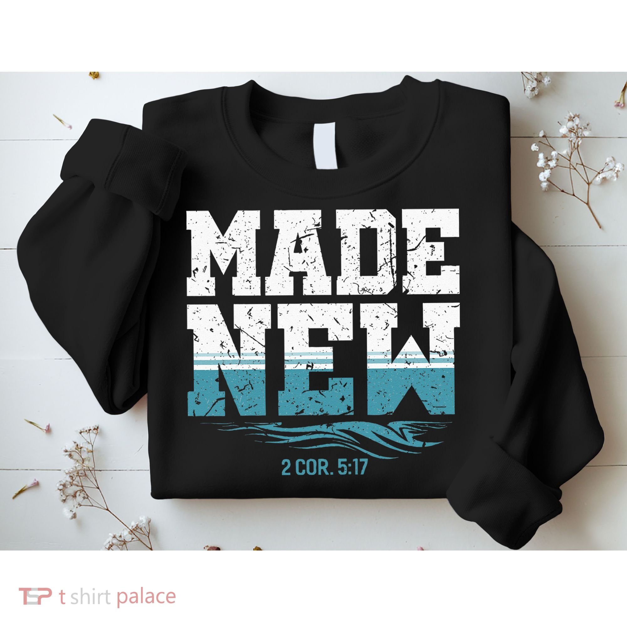 Made New Baptism Christian For  Sweatshirt