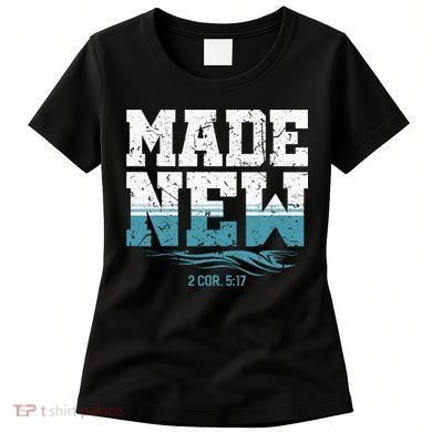 Made New Baptism Christian For  Women's T-Shirt