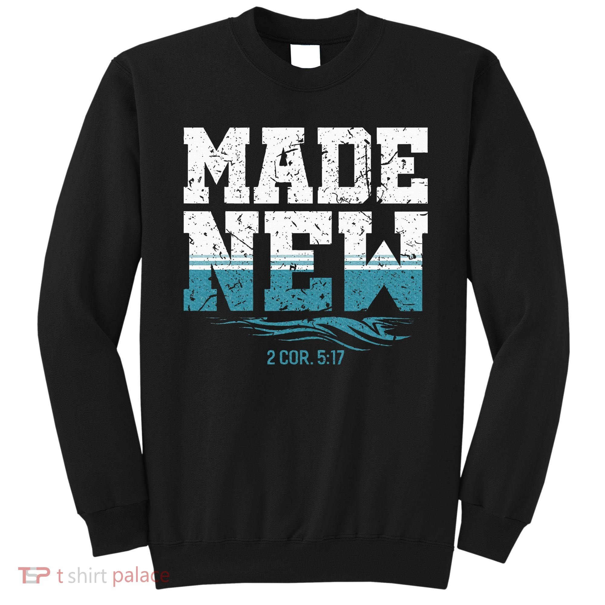 Made New Baptism Christian Sweatshirt