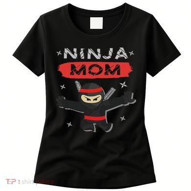 Mom Ninja Birthday Gift Ideas Birthday Mom Ninja Women's T-Shirt