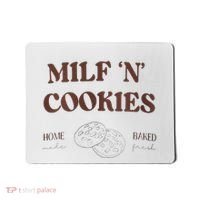 Milf ‘N’ Cookies Home Made Baked Fresh Funny MotherS Day Mousepad thumb 0
