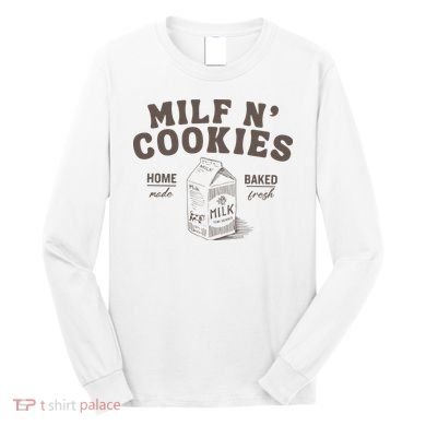 Milf N Cookies Stay At Home Long Sleeve Shirt